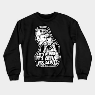 It's Alive!  It's Alive!  It's Alive! Crewneck Sweatshirt